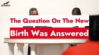 The Question On The New Birth Was Answered: Pastor Mavengawenyu