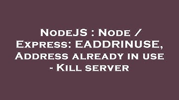 NodeJS : Node / Express: EADDRINUSE, Address already in use - Kill server