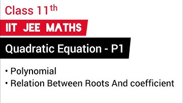 IIT JEE MATHS (11th) - Quadratic Equation - Polynomial - Relation Between Roots And coefficient