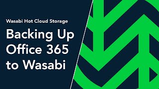 Why Use Wasabi To Store Your Microsoft 365 Backups? Wasabi