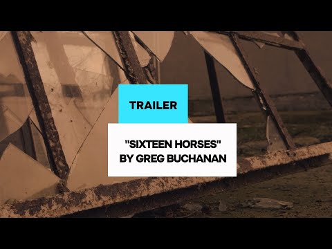 "Sixteen Horses" by Greg Buchanan (Trailer)