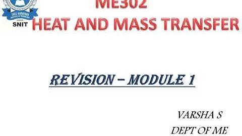 ME 302 HEAT AND MASS TRANSFER , REVISION MODULE 1