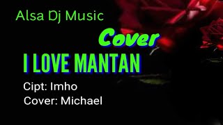 LAGU COVER// I LOVE MANTAN// Cipt: Imho// Cover: Michael
