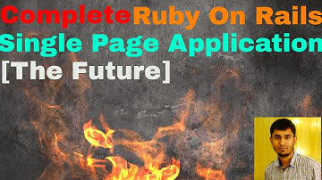 #1 Complete Ruby on Rails Single Page Application[The Future]