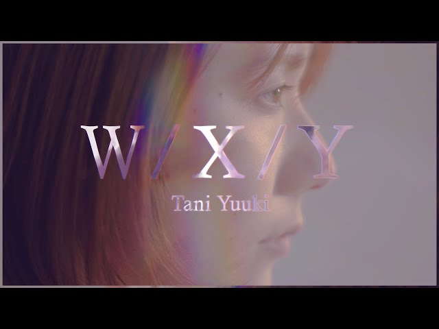 W/X/Y - Tani Yuuki (Official Lyric Video) class=