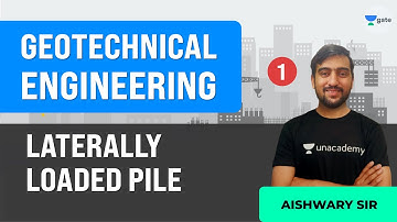Laterally Loaded Pile - 1 | Lec 1 | Geotechnical Engineering | GATE/ESE Civil Exam | Aishwary Sir