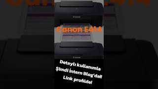 Canon E414 Detaylı kullanım şimdi sitemizde!