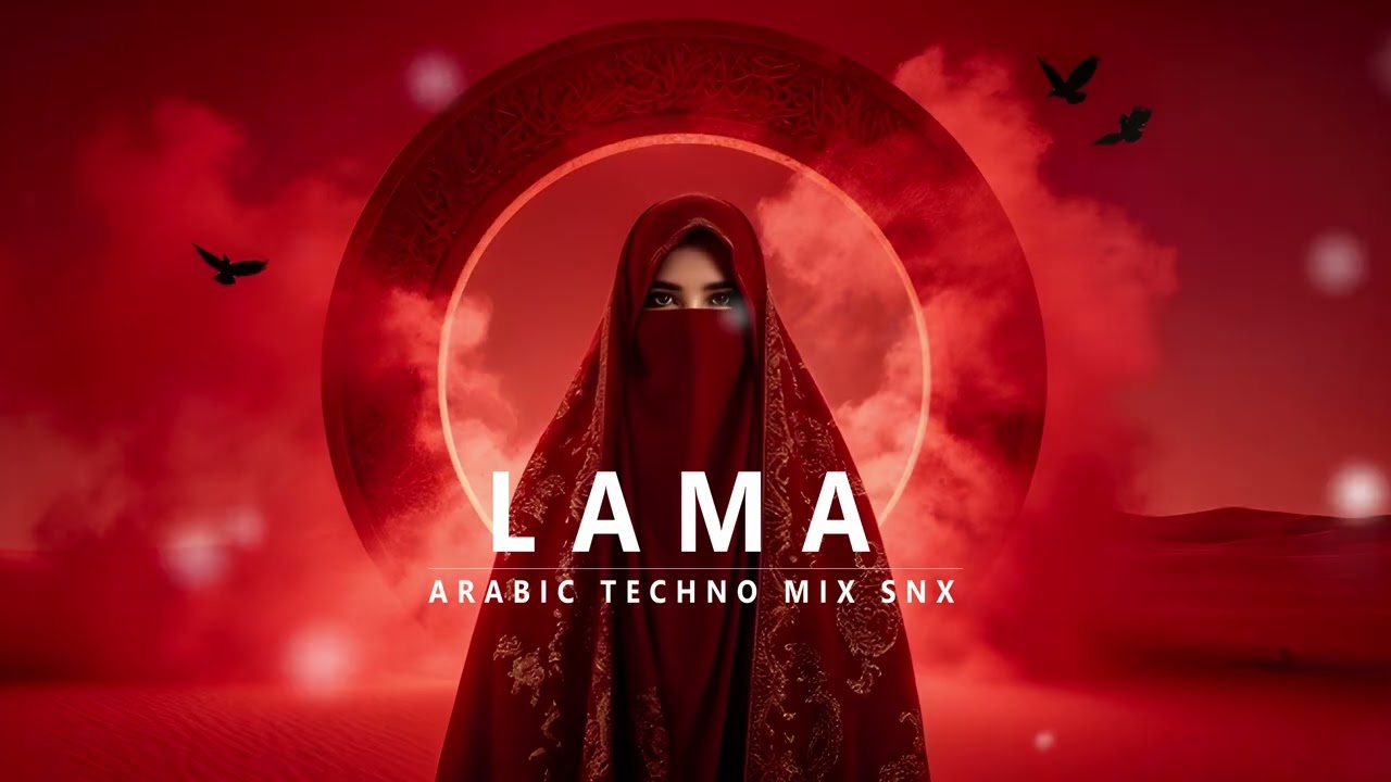 LAMA -  لاما | Arabic Techno House Mix | Arabic House Fusion SNX