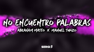 Abraham Mateo & Manuel Turizo - No Encuentro Palabras (Letra)