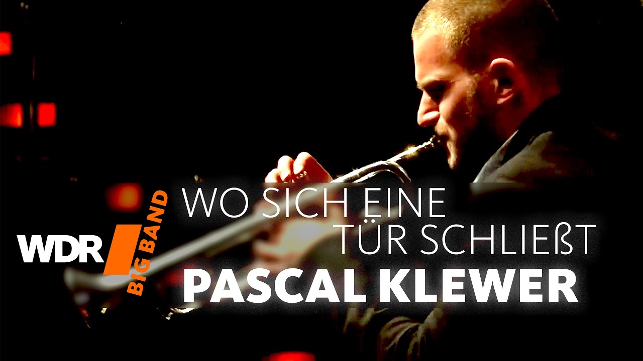 Pascal Klewer feat. by WDR BIG BAND - Wo sich eine Tür schließt