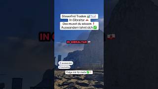 Auswandern nach Gibraltar 🇬🇮 und Steuer sparen ✅ 0% #auswandern #trading #daytrading #trader #fyp