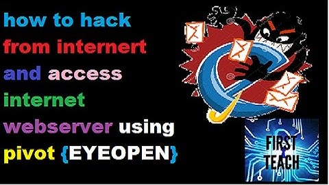 How to hack from internet and access internet webserver using pivot {EYESOPEN}