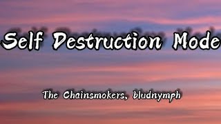 The Chainsmokers, bludnymph - Self Destruction Mode