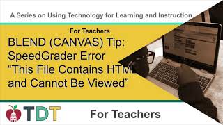 BLEND CANVAS Tip - SpeedGrader Error "This File Contains HTML and Cannot Be Viewed"