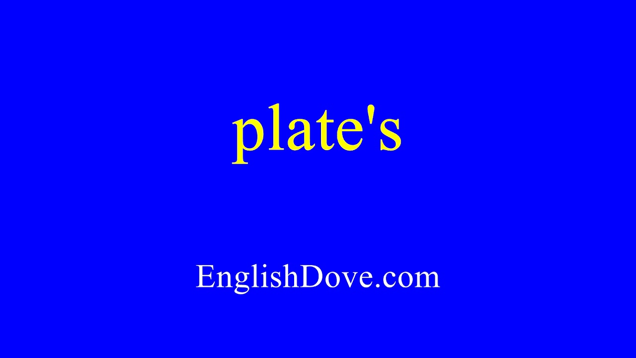 How to pronounce plate's in American English. YouTube