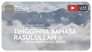 TINGGINYA BAHASA RASULULLAH ﷺ  | Riyaadush Shaalihiin