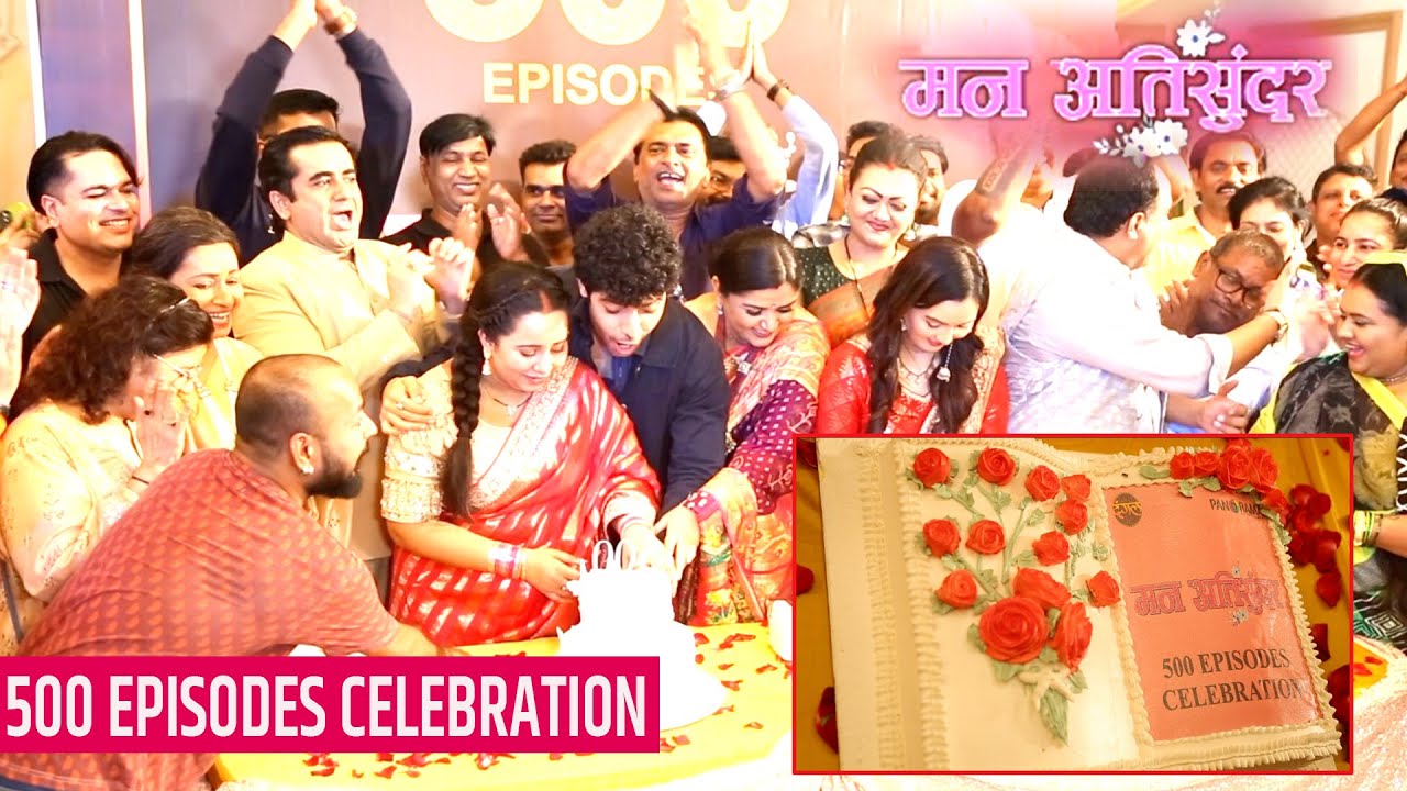 Mann Ati Sundar 500 Episodes Cake Cutting Celebration On Set | Exclusive Interview