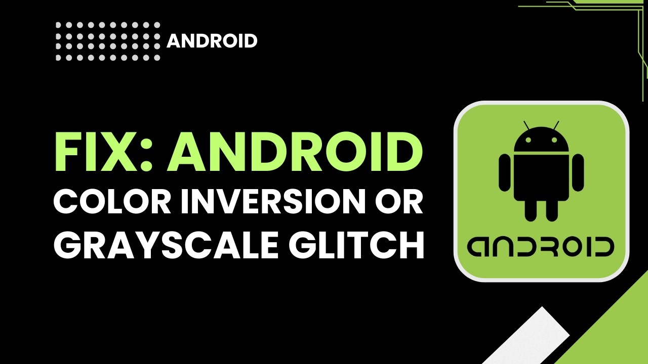 Fix Android Color Inversion or Grayscale Glitch - YouTube