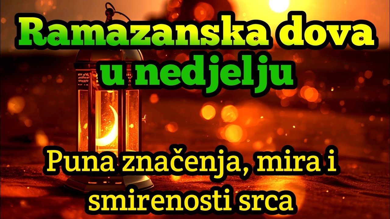 Ramazanska dova u nedjelju | Puna značenja, mira i smirenosti srca