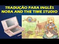 TRADUÇÃO PARA INGLÊS DO JOGO DE NINTENDO DS: NORA AND THE TIME STUDIO: THE WITCH OF THE MISTY FOREST