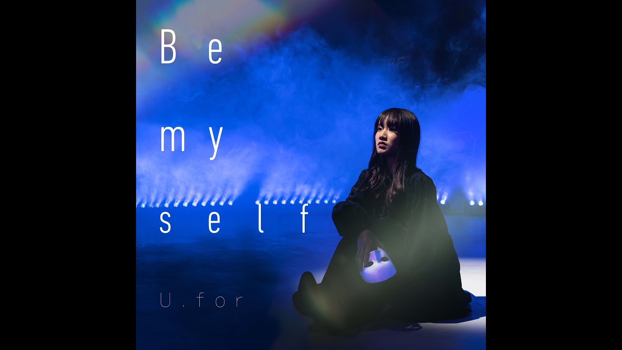 MUSIC VIDEO】Be myself / U.for - YouTube