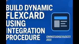 OS61: Build Dynamic FlexCard Using Integration Procedure || Omnistudio Tutorial 2025