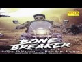 Bone Breaker || vicky kajla || D Naveen, Satti Bajwa || New Haryanvi Song 2017