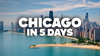 CHICAGO IN 5 DAYS! Perfect Itinerary with Must-See Attractions!