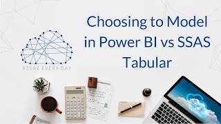 Choosing to Model in Power BI vs SSAS Tabular