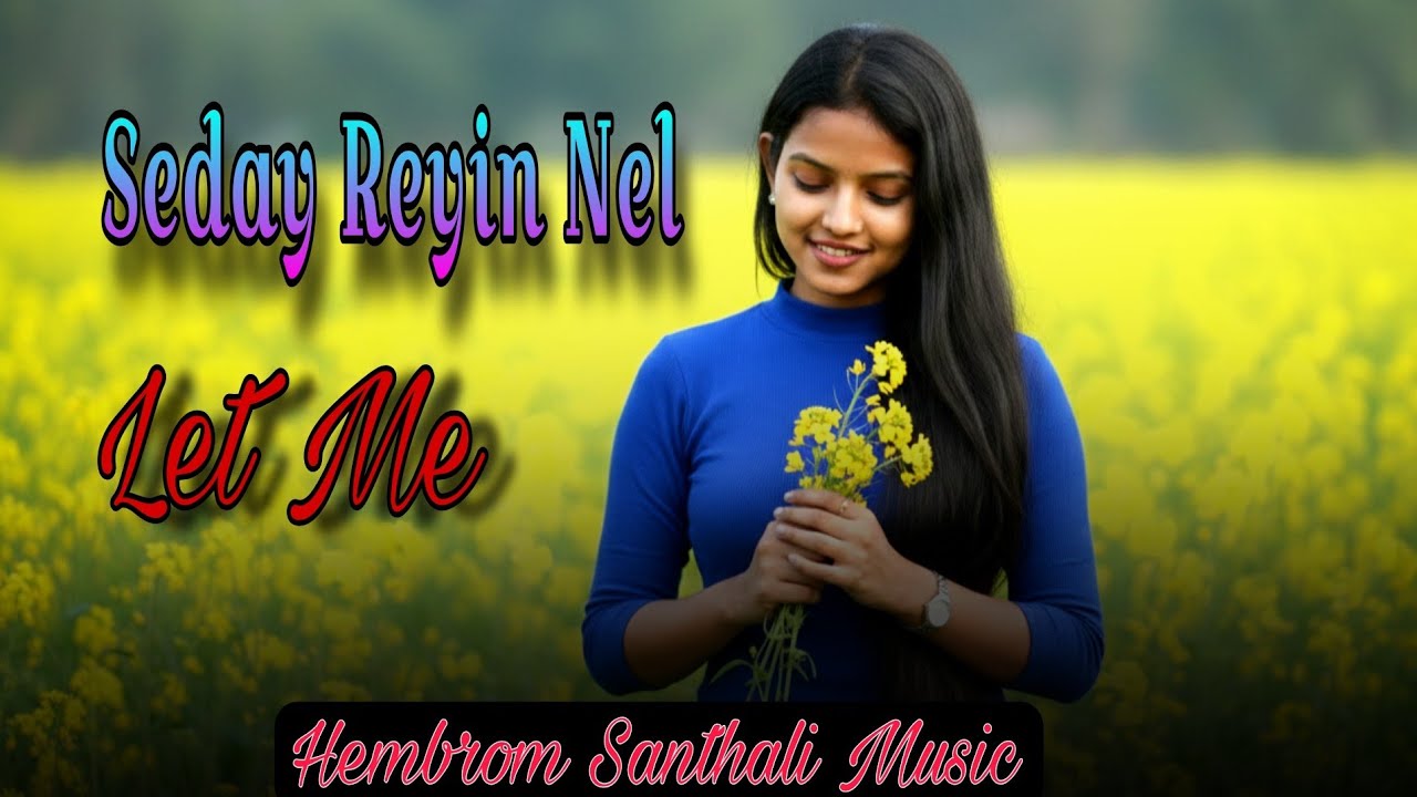 Seday Reyin Nel Let me / New Ai Santali Cover Song 2026 / Hembrom Santhali Music 
