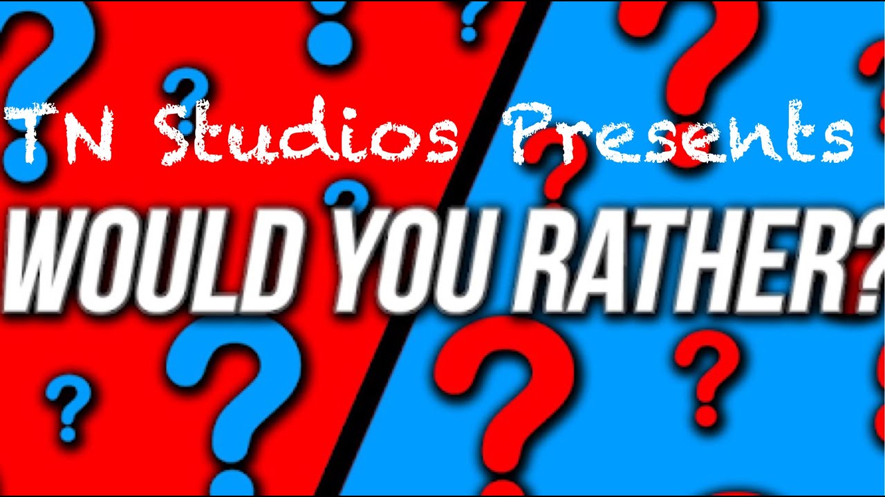 WOULD YOU RATHER YouTube