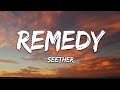 Seether - Remedy (Lyrics)