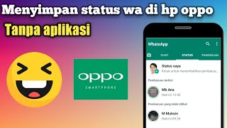 Cara Simpan Status Whatsapp Di Hp Oppo Tanpa Aplikasi