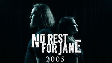 No Rest For Jane - 2005 OFFICIAL VIDEO