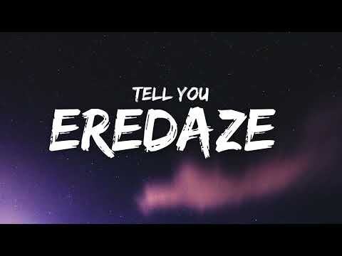 Eredaze I Tell You Lyrics 