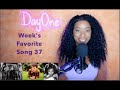 Week&#39;s Favorite Song 37 | DayOne Reacts