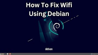 How To Fix Wifi Issues Within Debian Linux