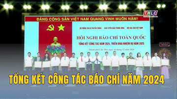 Tổng kết công tác báo chí năm 2024| THLC