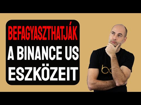 BEFAGYASZTHATJÁK A BINANCE US ESZKÖZEIT [Részletek]