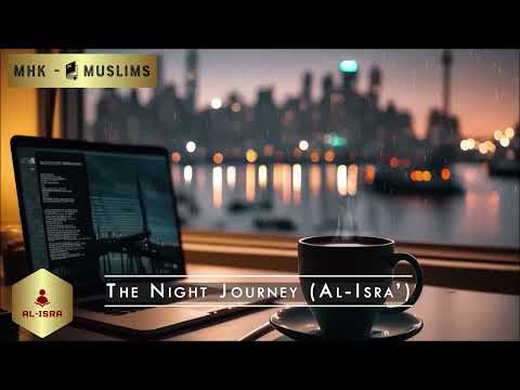 The Night Journey Al Isra 41 111 Hassan Saleh سورة الإسراء بصوت الشيخ حسن صالح