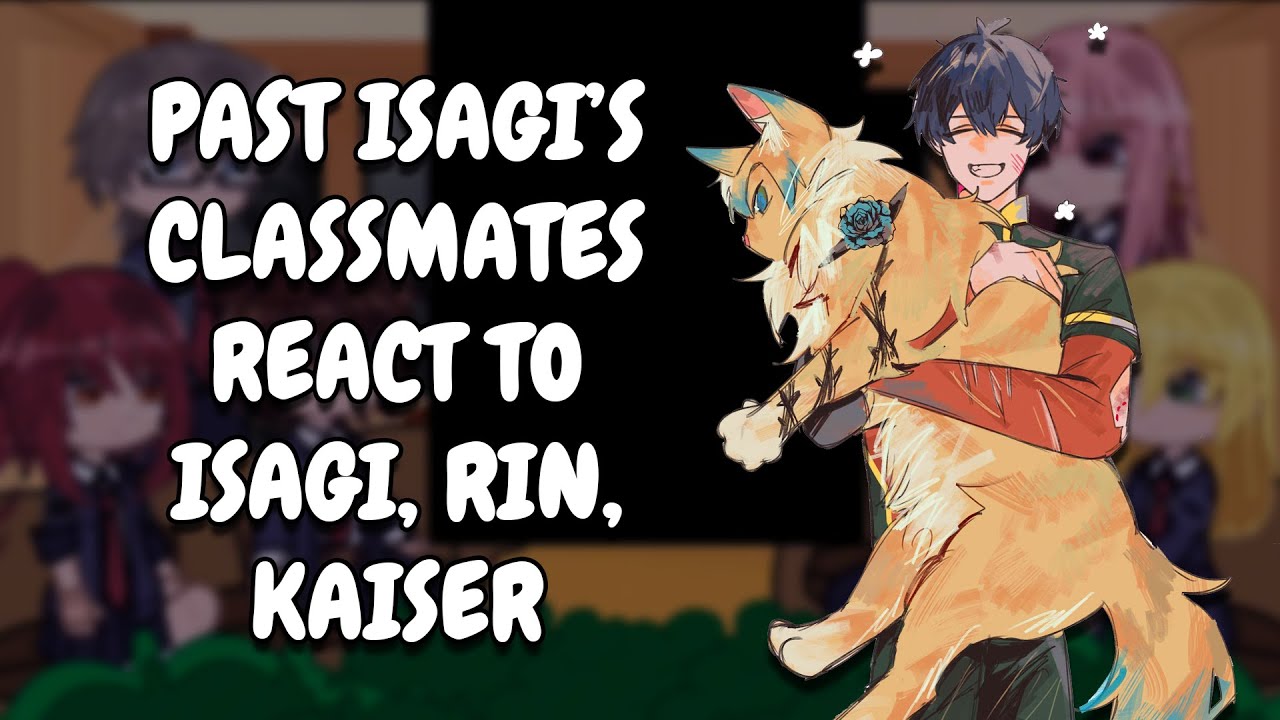 Реакция бывших одноклассников Исаги на Исаги, Рин и Кайзера || Blue Lock || Gacha React