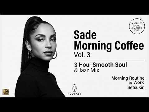 Sade Morning Coffee ☕ Vol.3 | Luxury ChillMix | Soulful Jazz \u0026 Relaxing Coffee Shop Music | Setsukin