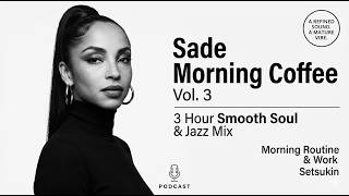 Sade Morning Coffee ☕ Vol.3 | Chill Smooth Soul&Jazz | 3 Hour Relaxing Morning&Work Vibes | Setsukin Net Worth