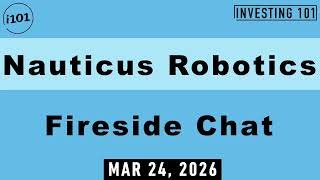 Nauticus Robotics Fireside Chat | March 24, 2026