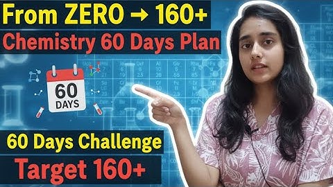From Zero to 160+ in Chemistry | 60 Days NEET 2026 Challenge You Can