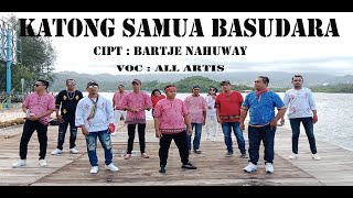 KATONG SAMUA BASUDARA .cipt : Bartje Nahuway. voc : ALL ARTIS . lagu Maluku terbaru, 2022