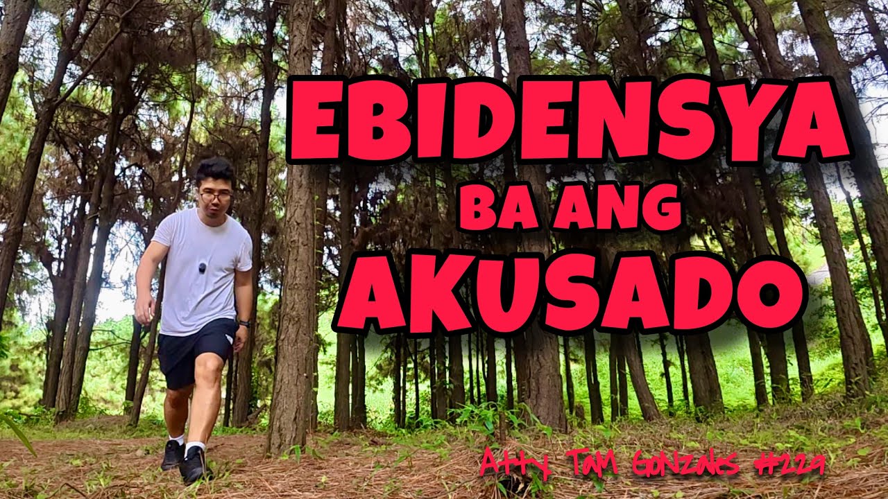 EBIDENSYA BA ANG AKUSADO 