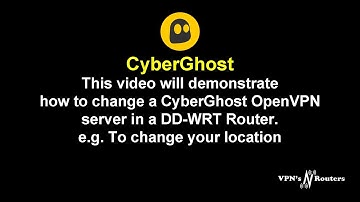 How to change OpenVPN CyberGhost Server in a DD-WRT Router