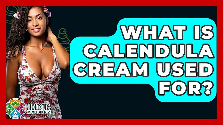 What Is Calendula Cream Used For? - Holistic Balance And Bliss