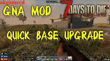 7DTD GNA MOD: QUICK BASE UPGRADE BEFORE THE HORDE